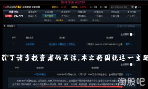 虚拟币蛮牛社区gcb币是近年来在加密货币领域中崭露头角的一种数字货币，吸引了诸多投资者的关注。本文将围绕这一主题进行详细分析，帮助读者深入了解这一新兴的虚拟币及其背后的社区运作模式。

为什么蛮牛社区的GCB币如此受欢迎？